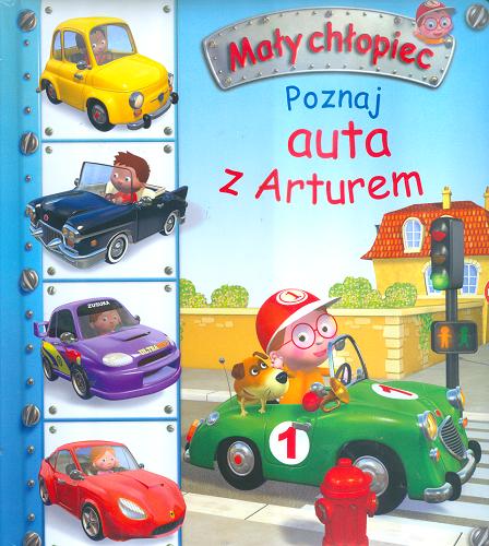 Okładka książki Poznaj auta z Arturem / pomysł: Nathalie Bélineau ; ilustracje: Alexis Nesme ; tekst: Émilie Beaumont.