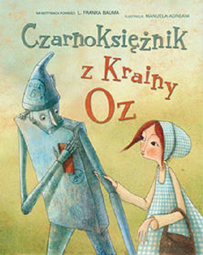 Okładka książki  Czarnoksiężnik z Krainy Oz : na motywach powieści L. Franka Bauma  2