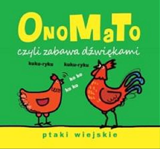 Okładka książki OnoMaTo czyli zabawa dźwiękami : ptaki wiejskie / [ilustrowała Joanna Babula].