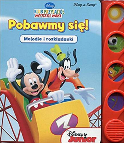 Okładka książki Pobawmy się! : melodie i rozkładanki / ilustracje Disney Storybook Artists ; tłumaczenie Barbara Szymanek ; Disney.