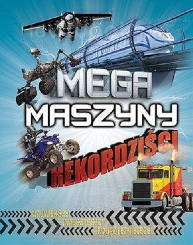 Okładka książki  Mega maszyny : najszybsze, największe! Najsilniejsze!  4