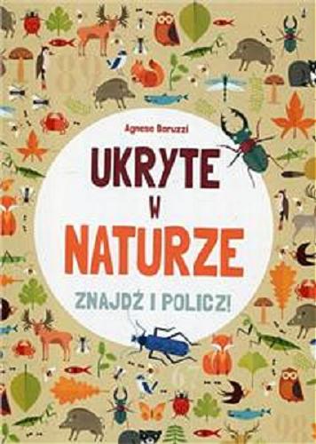 Okładka książki Ukryte w naturze : znajdź i policz! / ilustracje Agnese Baruzzi.