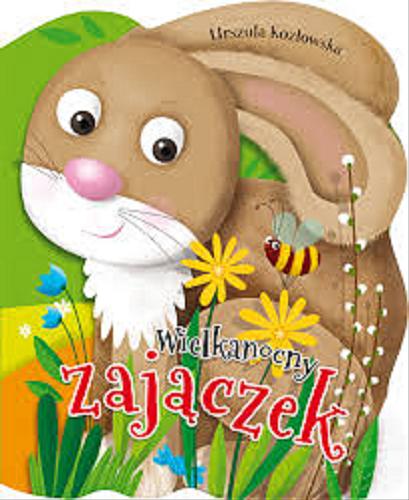 Okładka książki Wielkanocny zajączek / Urszula Kozłowska ; [ilustracje Ilona Brydak].