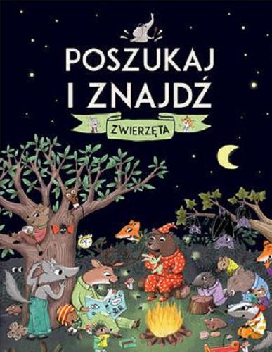 Okładka książki Poszukaj i znajdź - zwierzęta / ilustracje Céline Chevrel ; [tłumaczenie: Anna Matusik-Dyjak].