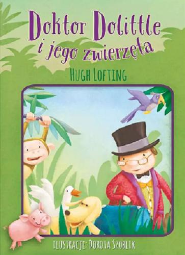 Okładka książki Doktor Dolittle i jego zwierzęta / Hugh Lofting ; przekład: Ewa Łozińska-Małkiewicz ; ilustracje: Dorota Szoblik.