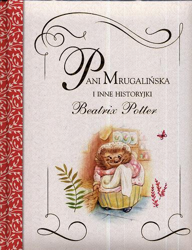 Okładka książki Pani Mrugalińska i inne historyjki / Beatrix Potter ; tłumaczenie Anna Matusik-Dyjak, Barbara Szymanek.