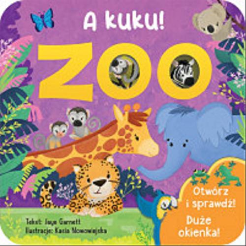 Okładka książki Zoo / tekst Jaye Garnett ; ilustracje Kasia Nowowiejska ; tłumaczenie Katarzyna Łączyńska.