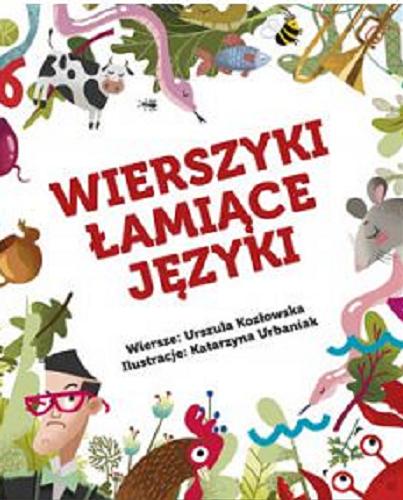 Okładka książki Wierszyki łamiące języki : rrrozbrykane wierszyki / wiersze: Urszula Kozłowska ; ilustracje: Katarzyna Urbaniak.