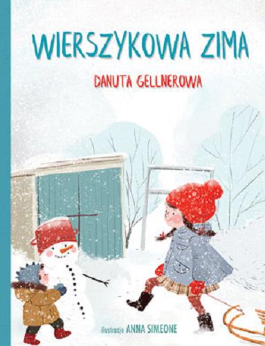 Okładka książki Wierszykowa zima / Danuta Gellnerowa ; ilustracje Anna Simeone ; [opracowanie: wierszy Dorota Gellner].