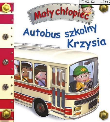 Okładka książki Autobus szkolny Krzysia / pomysł Natalie Bélineau ; ilustracje Alexis Nesme ; tekst Emilie Beaumont ; tłumaczenie Michał Goreń.