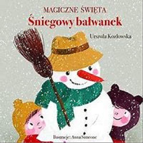 Okładka książki Śniegowy bałwanek / Urszula Kozłowska ; ilustracje: Anna Simeone.