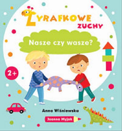 Okładka książki Nasze czy wasze? / Anna Wiśniewska ; ilustrator Joanna Myjak.