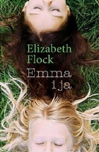 Okładka książki Emma i ja [E-book] / Elizabeth Flock ; przeł. [z ang.] Alina Patkowska.