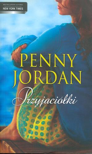 Okładka książki Przyjaciółki / Penny Jordan ; tł. Wiktoria Mejer.