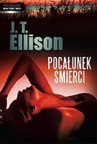Okładka książki Pocałunek śmierci / J.T. Ellison, tł. [ z ang.] Jacek Żuławnik.