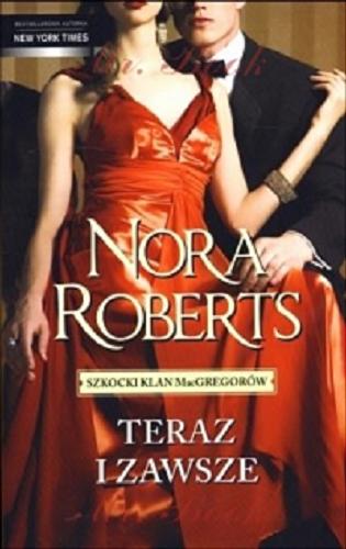 Okładka książki Teraz i zawsze / Nora Roberts ; tł. Jan Kabat, Ewa Górczyńska.