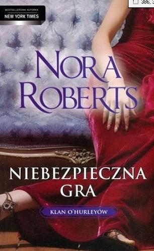 Okładka książki Niebezpieczna gra / Nora Roberts ; tłumaczenie Michał Wroczyński, Małgorzata Hesko-Kołodzińska.