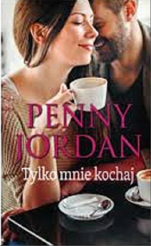 Okładka książki Tylko mnie kochaj / Penny Jordan ; tłumaczenie Anna Bieńkowska.