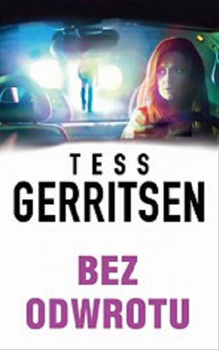 Okładka książki Bez odwrotu / Tess Gerritsen ; tłumaczenie Maria Świderska.