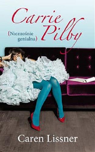 Okładka książki Carrie Pilby : (nieznośnie genialna) / Caren Lissner ; tłumaczenie Adriana Celińska.