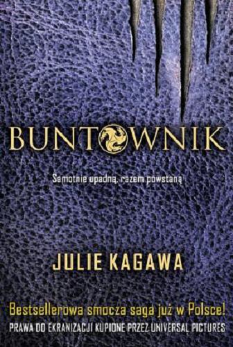 Okładka książki Buntownik / Julie Kagawa ; tłumaczenie [z angielsiego] Hanna Hessenmüller.