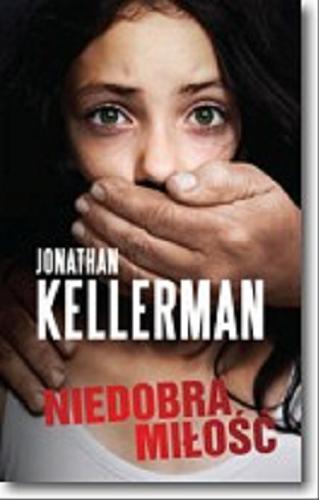 Okładka książki Niedobra miłość / Jonathan Kellerman ; tłumaczenie Adam Łanowy.