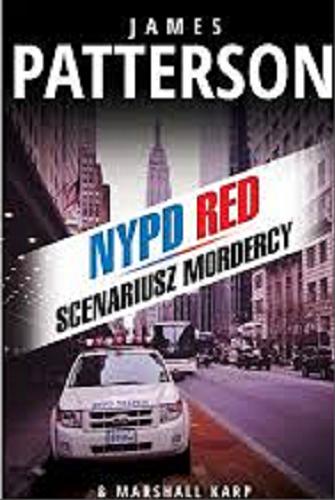 Okładka książki NYPD RED : scenariusz mordercy / James Patterson & Marshall Karp ; tłumaczenie Dorota Stadnik.