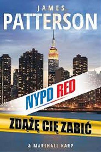 Okładka książki NYPD RED : zdążę cię zabić / James Patterson, Marshall Karp ; tłumaczenie Alina Patkowska.