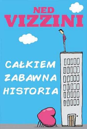 Okładka książki Całkiem zabawna historia / Ned Vizzini ; tłumaczenie Marcin Wróbel.