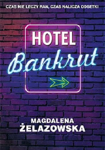 Okładka książki Hotel Bankrut / Magdalena Żelazowska.