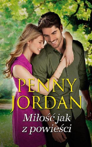 Okładka książki Miłość jak z powieści / Penny Jordan ; tłumaczenie Julita Mirska.
