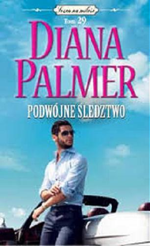Okładka książki Podwójne śledztwo / Diana Palmer ; tłumaczenie Michał Jankowski.