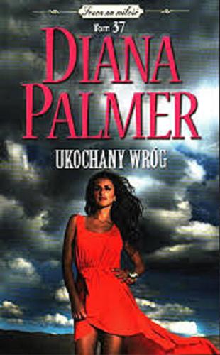 Okładka książki Ukochany wróg / Diana Palmer ; tłumaczenie Anna Cicha.