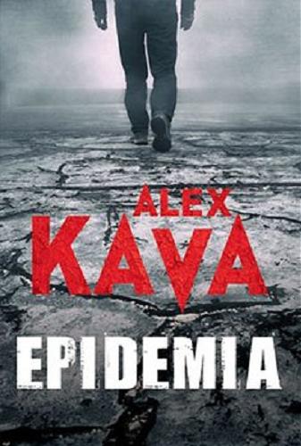 Okładka książki Epidemia / Alex Kava ; tłumaczenie Katarzyna Ciążyńska.