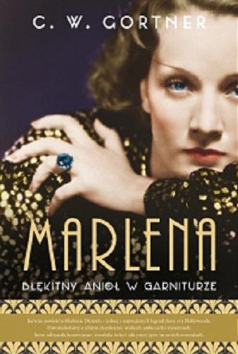 Okładka książki Marlena : błękitny anioł w garniturze / C. W. Gortner ; tłumaczenie Maria Zawadzka.