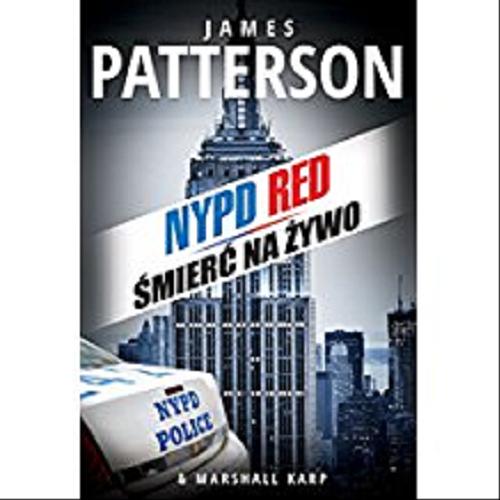 Okładka książki NYPD RED : śmierć nażywo / James Patterson & Marshall Karp ; tłumaczenie Alina Patkowska.