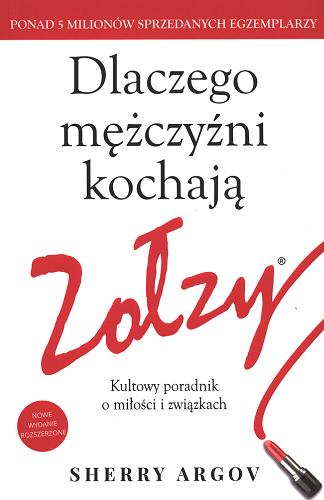 Okładka książki Dlaczego mężczyźni kochają zołzy / Sherry Argov ; tłumaczenie Urszula Szczepańska.