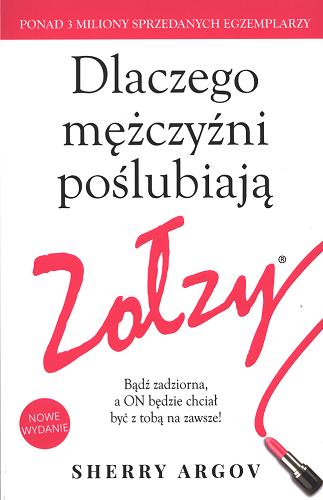 Okładka książki Dlaczego mężczyźni poślubiają zołzy / Sherry Argov ; tłumaczenie Urszula Szczepańska.