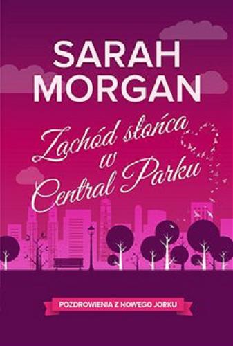 Okładka książki Zachód słońca w Central Parku / Sarah Morgan ; tłumaczenie Elżbieta Regulska-Chlebowska.