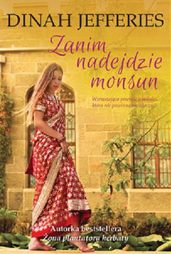 Okładka książki Zanim nadejdzie monsun / Dinah Jefferies ; tłumaczenie Maciej Pintara.