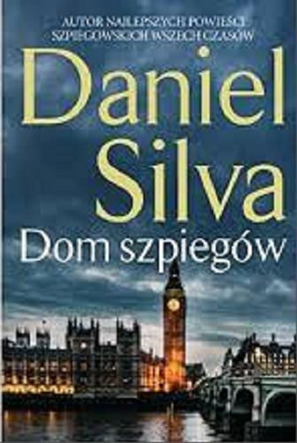 Okładka książki Dom szpiegów / Daniel Silva ; tłumaczenie Barbara Budzianowska-Budrecka.