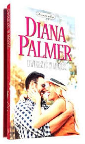 Okładka książki Uwierzyć w miłość / Diana Palmer ; tłumaczenie Wanda Jaworska.