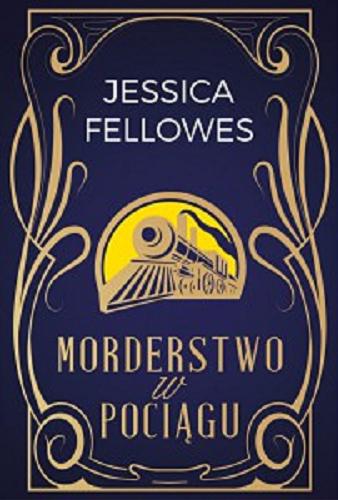 Okładka książki Morderstwo w pociągu / Jessica Fellowes ; tłumaczenie Robert Ginalski.