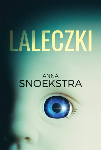 Okładka książki Laleczki / Anna Snoekstra ; tłumaczenie Dorota Stadnik.
