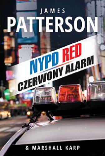 Okładka książki NYPD RED : czerwony alarm / James Patterson, & Marshall Karp ; tłumaczenie Danuta Stadnik.