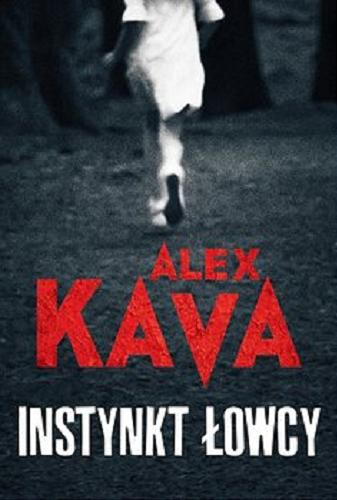 Okładka książki Instynkt łowcy / Alex Kava ; tłumaczenie Katarzyna Ciążyńska.