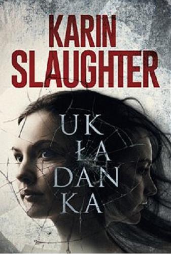 Okładka książki Układanka / Karin Slaughter ; tłumaczenie Dorota Stadnik.