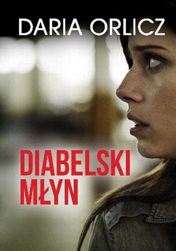 Okładka książki Diabelski młyn / Daria Orlicz.