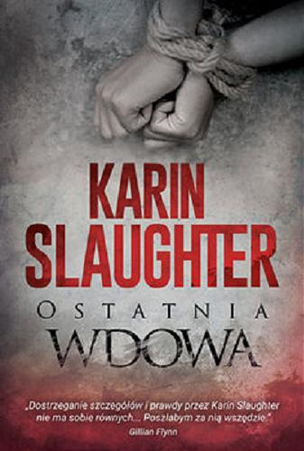 Okładka książki Ostatnia wdowa / Karin Slaughter ; tłumaczenie Dorota Stadnik.