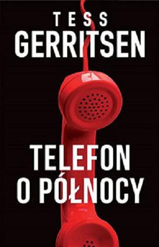 Okładka książki Telefon o północy / Tess Geritsen ; tłumaczenie Elżbieta Smoleńska.